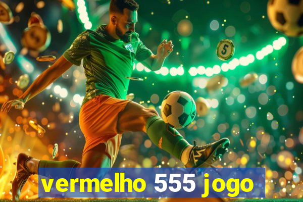 vermelho 555 jogo